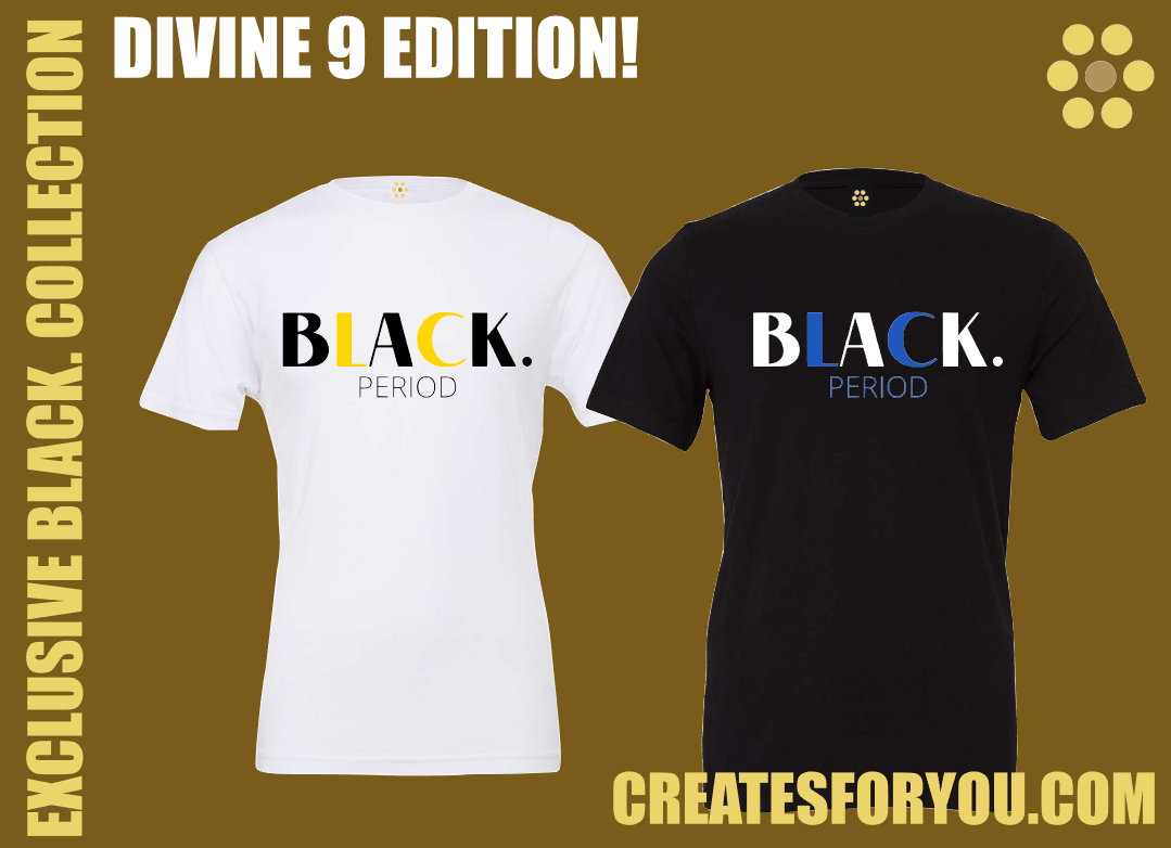 "BLACK. PERIOD" Divine 9 Essence: Elevate Your Style with Exclusive Black Design